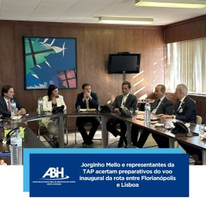 Jorginho Mello e representantes da TAP acertam preparativos do voo inaugural da rota entre Florianópolis e Lisboa