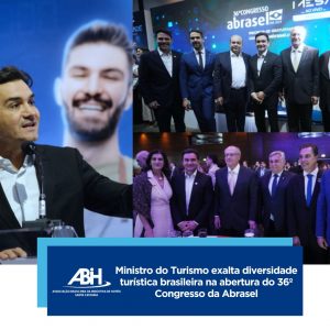 Ministro do Turismo exalta diversidade turística brasileira na abertura do 36º Congresso da Abrasel