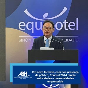 Em novo formato, com boa presença de público, Conotel 2024 reuniu autoridades e personalidades empresariais