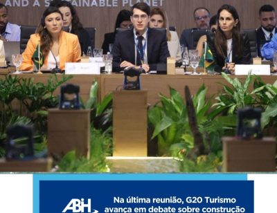 Na última reunião, G20 Turismo avança em debate sobre construção de plataforma reunindo as melhores práticas no setor