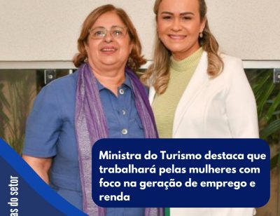 Ministra do Turismo destaca que trabalhará pelas mulheres - informativo ABIH-SC
