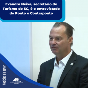 Evandro Neiva, secretário de Turismo de SC, é o entrevistado do Ponto e Contraponto