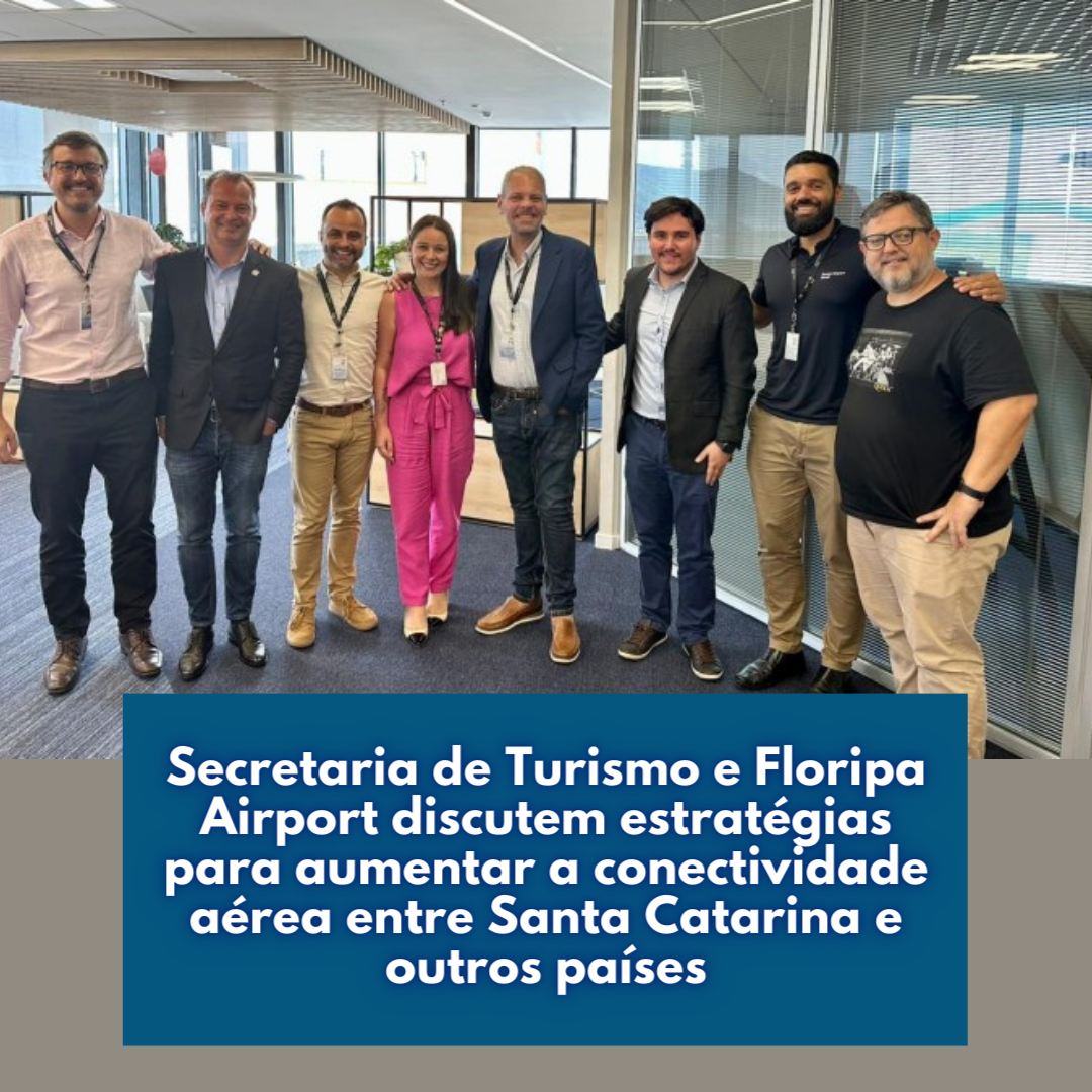 Secretaria de Turismo e Floripa Airport discutem estratégias para aumentar a conectividade aérea entre Santa Catarina e outros países