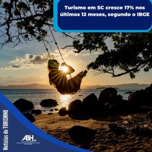 Turismo em SC cresce 17% nos últimos 12 meses, segundo o IBGE