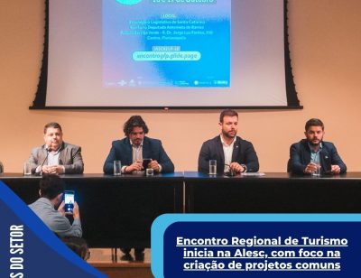 Encontro Regional de Turismo inicia na Alesc, com foco na criação de projetos comuns