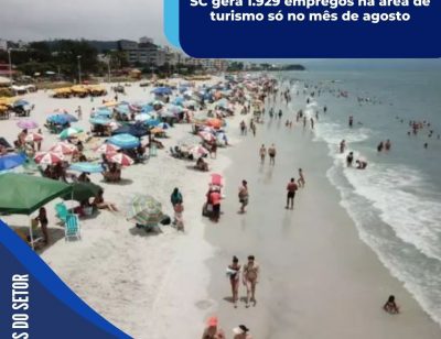 SC gera 1.929 empregos na área de turismo só no mês de agosto