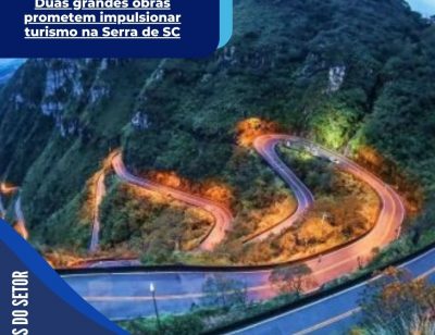 Duas grandes obras prometem impulsionar turismo na Serra de SC