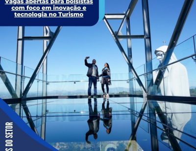 Vagas abertas para bolsistas com foco em inovação e tecnologia no Turismo