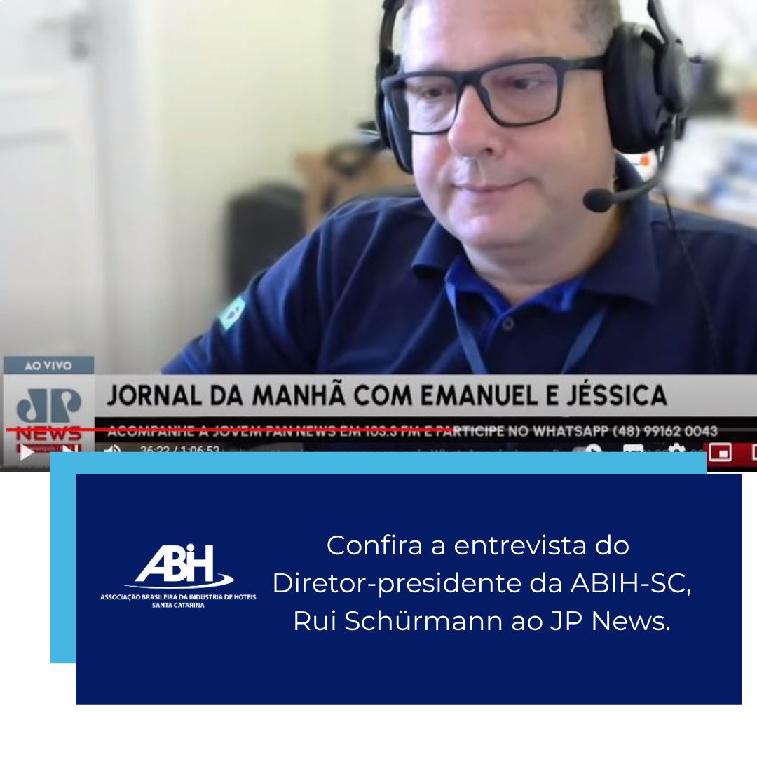 Confira a entrevista do Diretor-presidente da ABIH-SC, Rui Schürmann ao JP News.