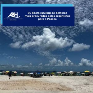 SC lidera ranking de destinos mais procurados pelos argentinos para a Páscoa