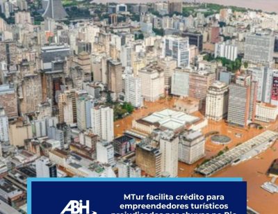 MTur facilita crédito para empreendedores turísticos prejudicados por chuvas no Rio Grande do Sul