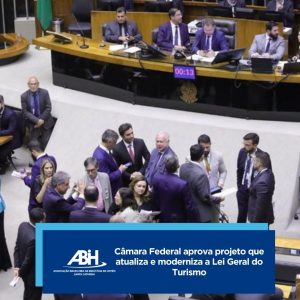 Câmara Federal aprova projeto que atualiza e moderniza a Lei Geral do Turismo