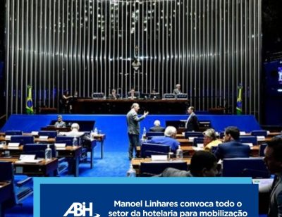 Manoel Linhares convoca todo o setor da hotelaria para mobilização em Brasília