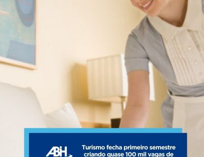 Turismo fecha primeiro semestre criando quase 100 mil vagas de empregos