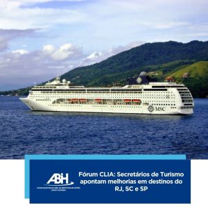 Fórum CLIA: Secretários de Turismo apontam melhorias em destinos do RJ, SC e SP