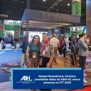 Margot Rosenbrock, Diretora-presidente eleita da ABIH-SC marca presença na FIT 2024