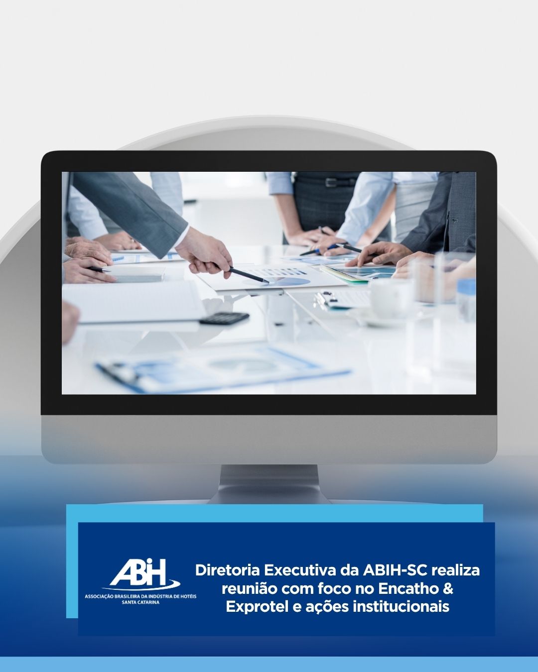 Diretoria Executiva da ABIH-SC realiza reunião com foco no Encatho & Exprotel e ações institucionais