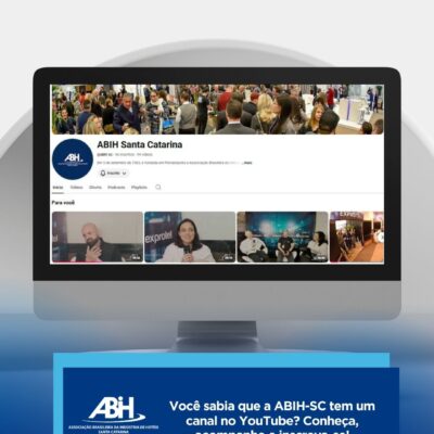 Você sabia que a ABIH-SC tem um canal no YouTube Conheça, acompanhe e inscreva-se!