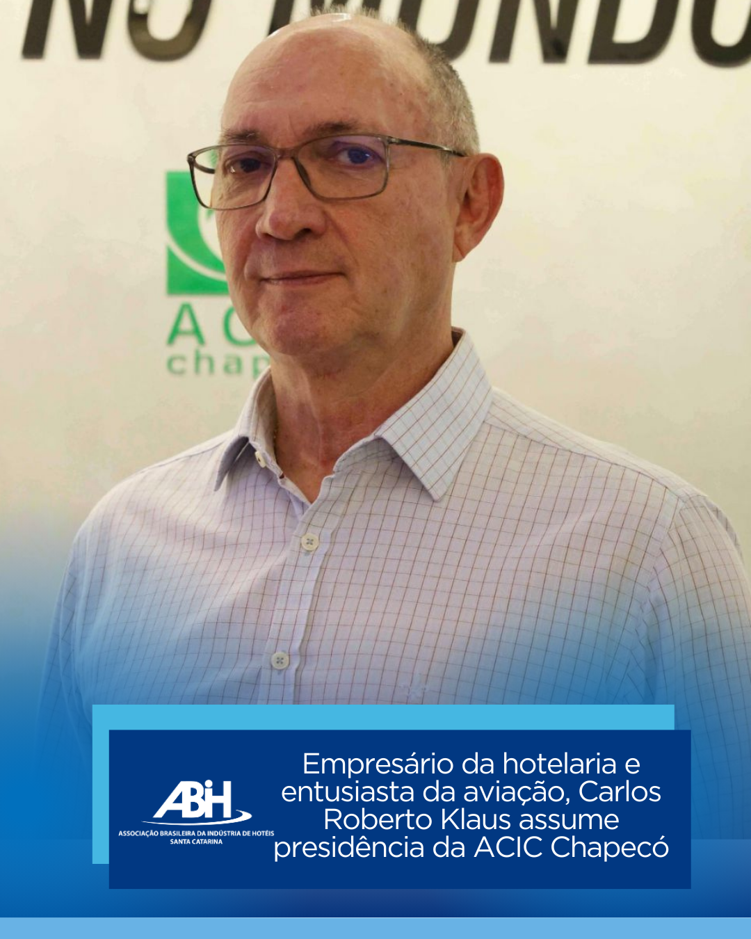 Empresário da hotelaria e entusiasta da aviação, Carlos Roberto Klaus assume presidência da ACIC Chapecó Empresário da hotelaria e entusiasta da aviação, Carlos Roberto Klaus assume presidência da ACIC Chapecó